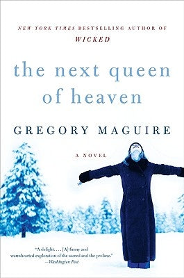 The Next Queen of Heaven by Maguire, Gregory