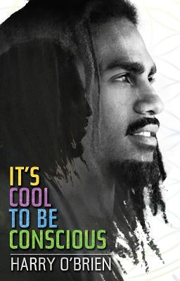 It's Cool to Be Conscious by O'Brien, Harry
