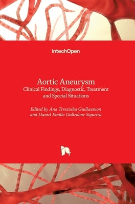 Aortic Aneurysm: Clinical Findings, Diagnostic, Treatment and Special Situations by Guillaumon, Ana Terezinha