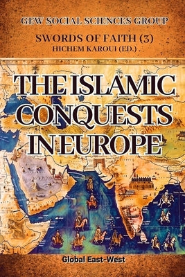The Islamic Conquests in Europe by Gew Social Sciences Group