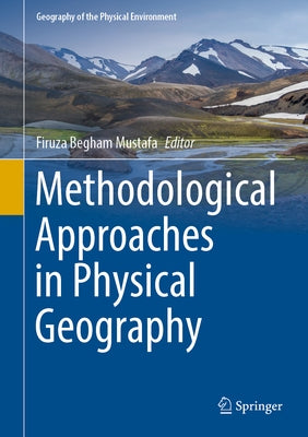 Methodological Approaches in Physical Geography by Mustafa, Firuza Begham