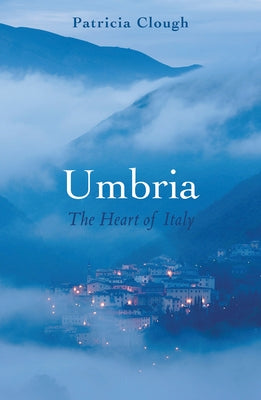 Umbria: The Heart of Italy by Clough, Patricia