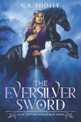 The Eversilver Sword (Book #1 of the Chalice Rose Trilogy) by Books, Fw
