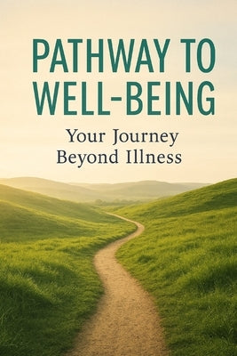 Pathways to Well-Being: Your Journey Beyond Illness by Kalaimani, Jayaraman