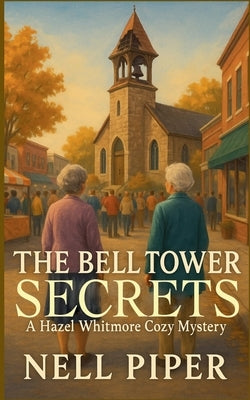 The Bell Tower Secrets by Piper, Nell