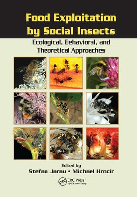 Food Exploitation By Social Insects: Ecological, Behavioral, and Theoretical Approaches by Jarau, Stefan