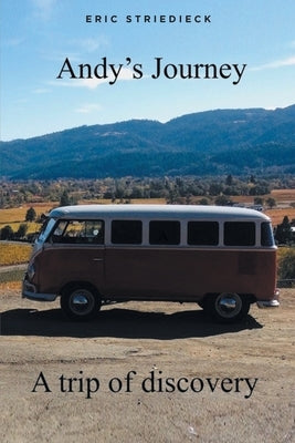 Andy's Journey: A trip of discovery by Striedieck, Eric