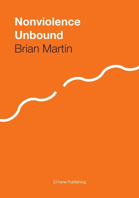 Nonviolence Unbound by Martin, Brian