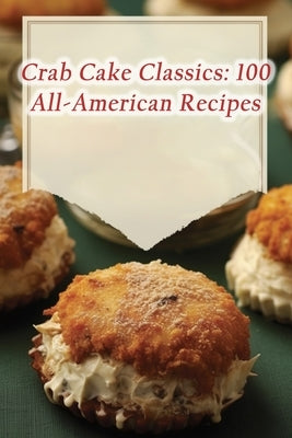 Crab Cake Classics: 100 All-American Recipes by Trail, Fusion Fiesta Flavor