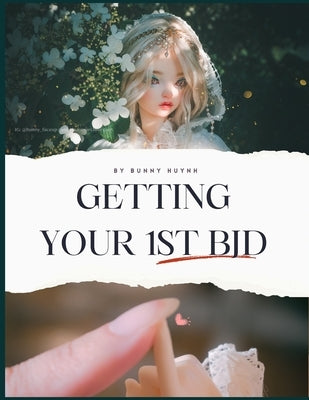 Getting Your 1st BJD: Essential Guidebook To Start Collecting BJDs Right by Huynh, Bunny