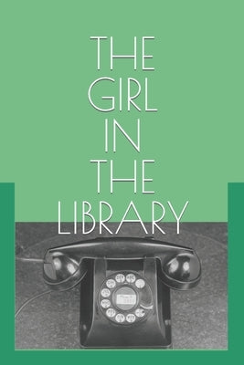 The Girl in the Library: A Mystery by Tattle, J. A.