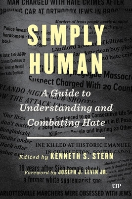 Simply Human: A Guide to Understanding and Combatting Hate by Stern, Kenneth S.