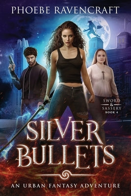 Silver Bullets: An Urban Fantasy Adventure by Ravencraft, Phoebe