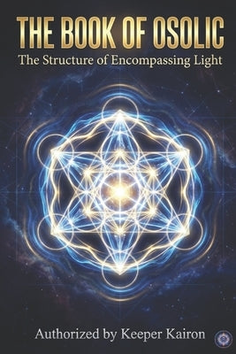 The Book of Osolic: The Structure of Encompassing Light by Aelix, Guide
