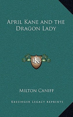 April Kane and the Dragon Lady by Caniff, Milton