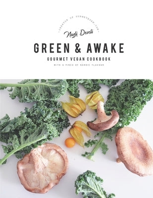 Green and Awake: Gourmet Vegan Recipes by Develi, Nazl&#305;