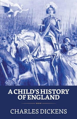 A Child's History of England by Dickens, Charles