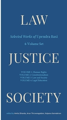 Law, Justice, Society: Selected Works of Upendra Baxi by Baxi, Upendra