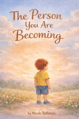 The Person You Are Becoming by Bohman, Nicole