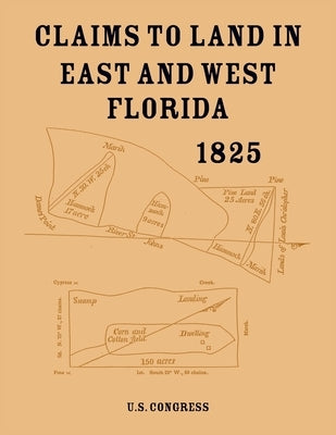 Claims to Land in East and West Florida 1825 by U S Congress