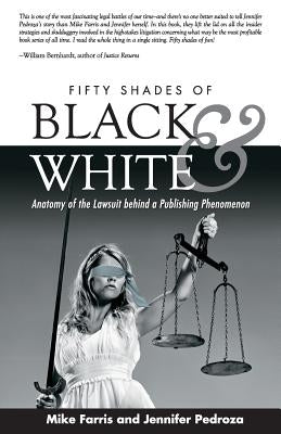 Fifty Shades of Black and White: Anatomy of the Lawsuit behind a Publishing Phenomenon by Farris, Mike