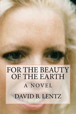 For the Beauty of the Earth by Lentz, David B.