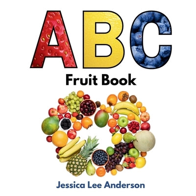 ABC Fruit Book by Anderson, Jessica Lee