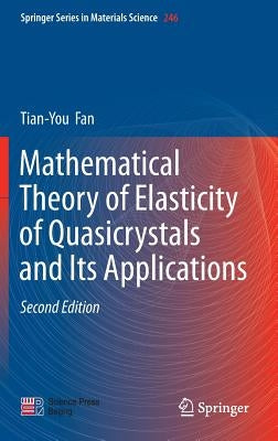 Mathematical Theory of Elasticity of Quasicrystals and Its Applications by Fan, Tian-You