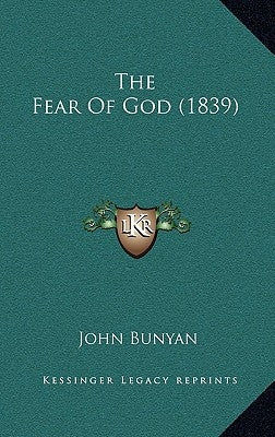 The Fear Of God (1839) by Bunyan, John