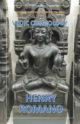 Vedic Cosmology by Romano, Henry