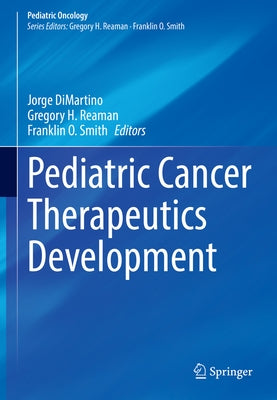 Pediatric Cancer Therapeutics Development by DiMartino, Jorge