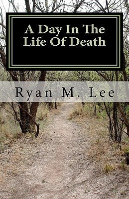 A Day In The Life Of Death: A Behind The Scenes Look At The Mortuary Business by Lee, Ryan M.