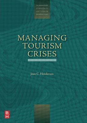 Managing Tourism Crises by Henderson, Joan C.
