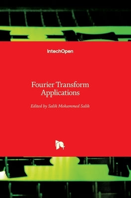 Fourier Transform: Applications by Salih, Salih
