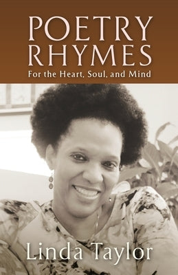 Poetry Rhymes: For the Heart, Soul, and Mind by Taylor, Linda