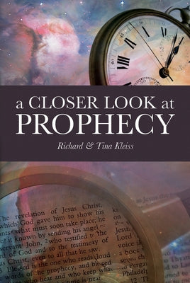 A Closer Look at Prophecy by Kleiss, Richard And Tina
