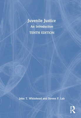 Juvenile Justice: An Introduction by Whitehead, John T.