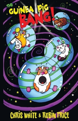 The Guinea Pig Bang by White, Chris