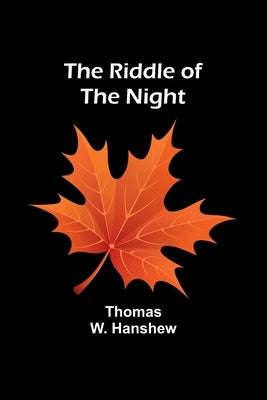 The Riddle of the Night by Hanshew, Thomas W.