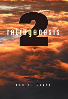 Retrogenesis 2: The Journey by Swann, Robert