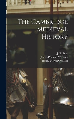 The Cambridge Medieval History; 2 by Bury, John Bagnell