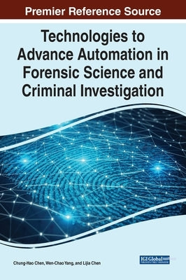 Technologies to Advance Automation in Forensic Science and Criminal Investigation by Chen, Chung-Hao