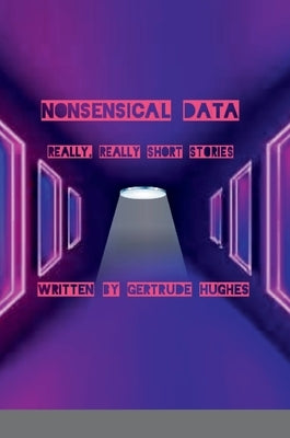 Nonsensical Data by Hughes, Gertrude