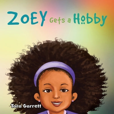 Zoey Gets a Hobby by Garrett, Tara