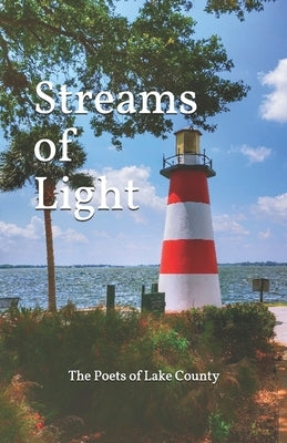 Streams of Light by The Poets of Lake County