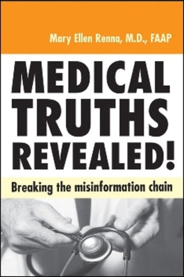 Medical Truths Revealed!: Breaking the Misinformation Chain by Renna M. D., Mary Ellen