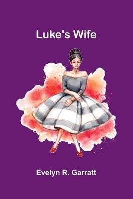 Luke's wife by R. Garratt, Evelyn