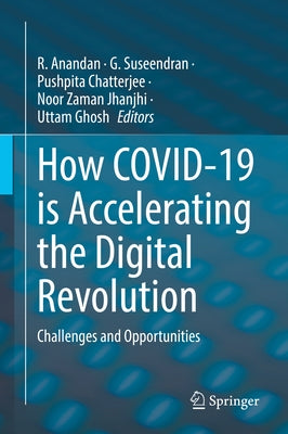 How Covid-19 Is Accelerating the Digital Revolution: Challenges and Opportunities by Anandan, R.