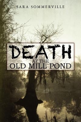 Death at the Old Mill Pond by Sommerville, Sara