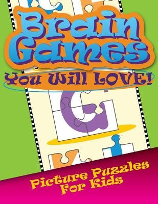 Brain Games You Will Love Picture Puzzles for Kids by Speedy Publishing LLC